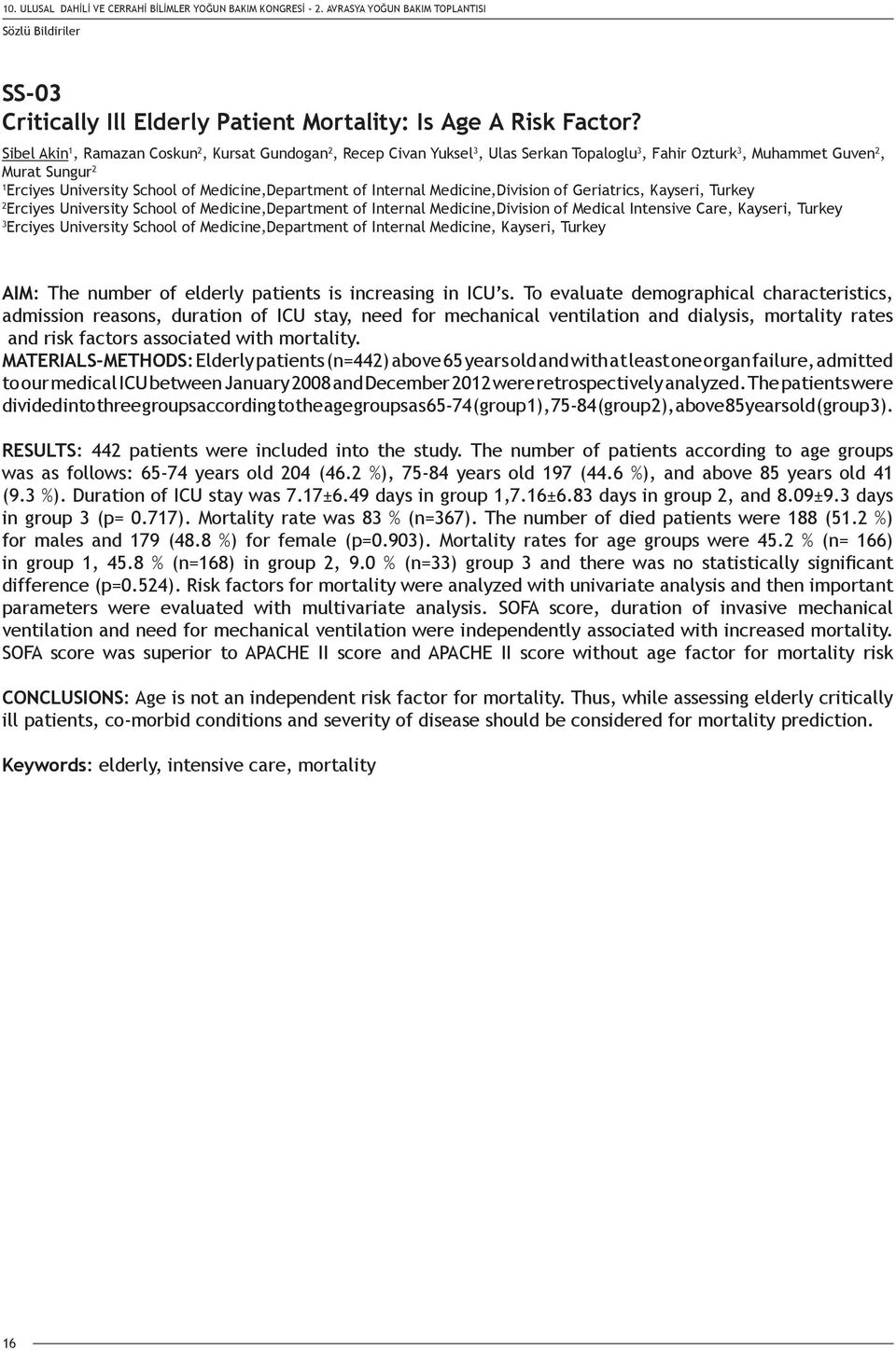 of Internal Medicine,Division of Geriatrics, Kayseri, Turkey 2 Erciyes University School of Medicine,Department of Internal Medicine,Division of Medical Intensive Care, Kayseri, Turkey 3 Erciyes