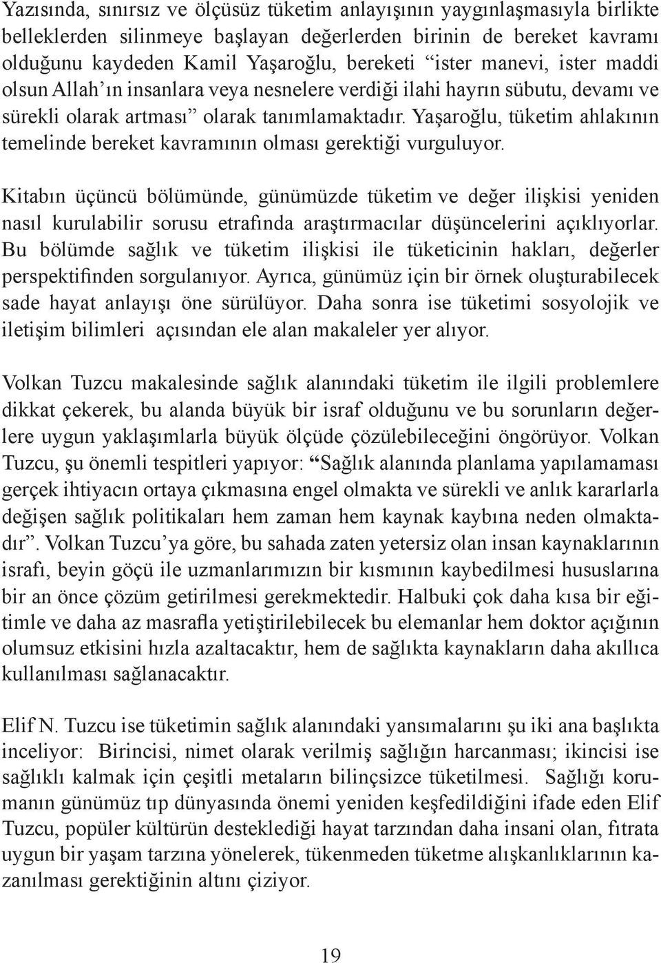 Yaşaroğlu, tüketim ahlakının temelinde bereket kavramının olması gerektiği vurguluyor.