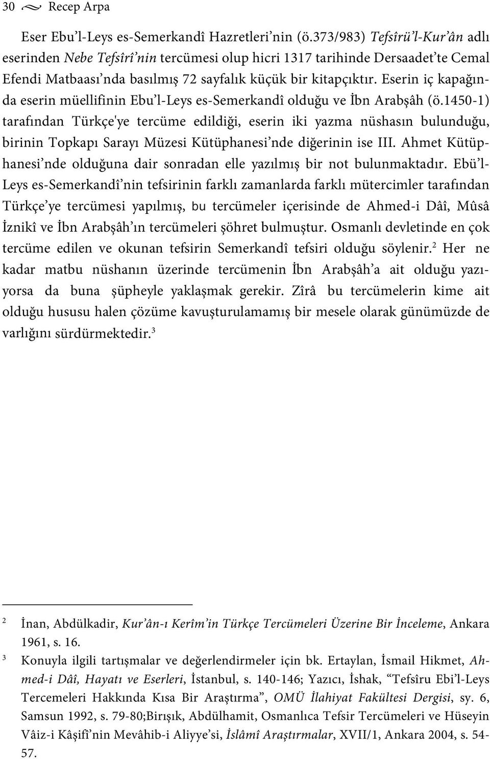 Eserin iç kapağında eserin müellifinin Ebu l-leys es-semerkandî olduğu ve İbn Arabşâh (ö.