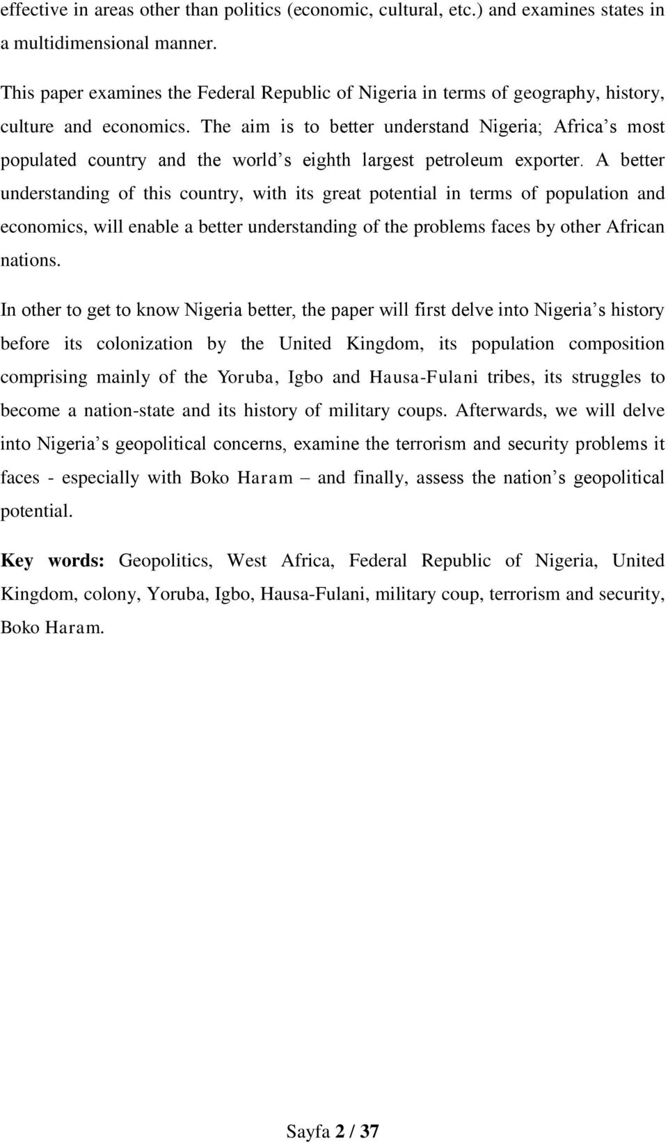 The aim is to better understand Nigeria; Africa s most populated country and the world s eighth largest petroleum exporter.