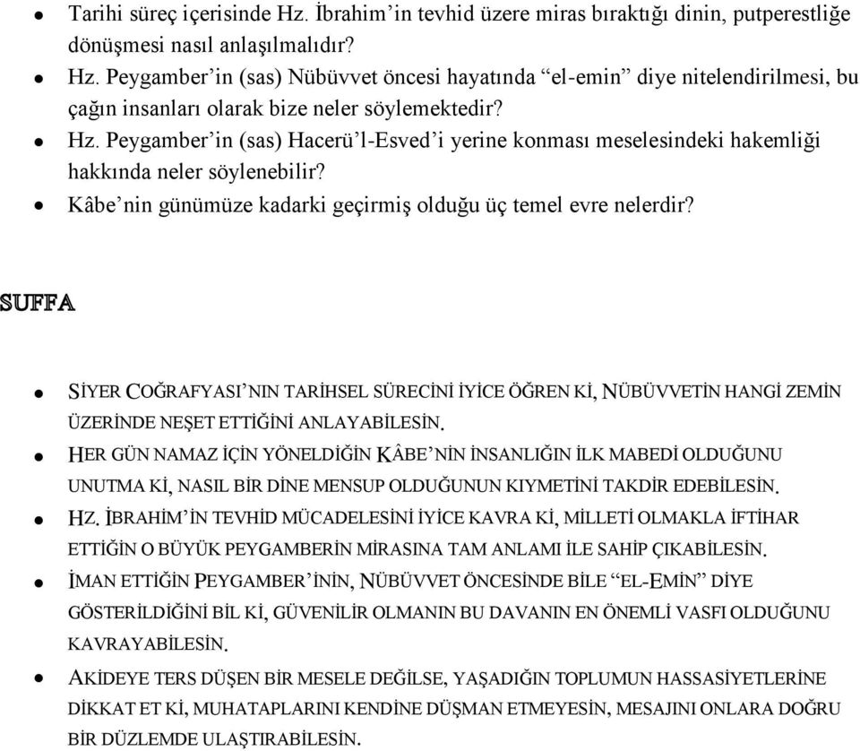 SİYER COĞRAFYASI NIN TARİHSEL SÜRECİNİ İYİCE ÖĞREN Kİ, NÜBÜVVETİN HANGİ ZEMİN ÜZERİNDE NEŞET ETTİĞİNİ ANLAYABİLESİN.