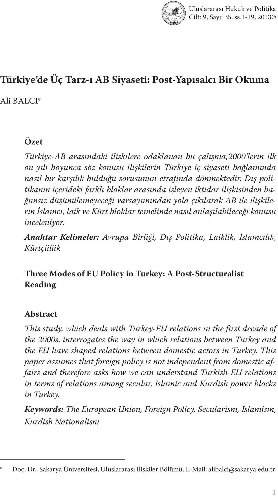 Türkiye iç siyaseti bağlamında nasıl bir karşılık bulduğu sorusunun etrafında dönmektedir.
