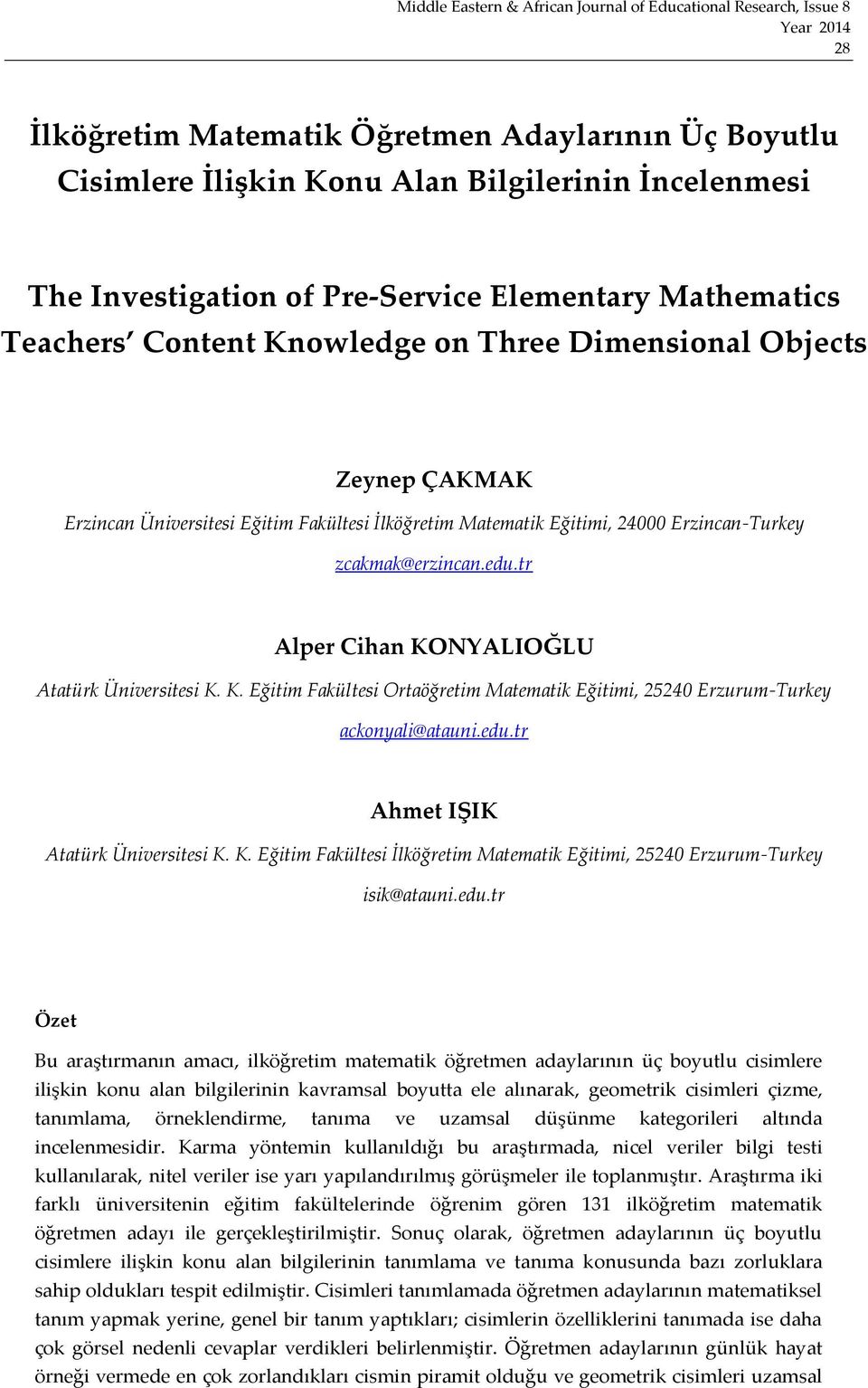 tr Alper Cihan KONYALIOĞLU Atatürk Üniversitesi K. K. Eğitim Fakültesi Ortaöğretim Matematik Eğitimi, 25240 Erzurum-Turkey ackonyali@atauni.edu.tr Ahmet IŞIK Atatürk Üniversitesi K. K. Eğitim Fakültesi İlköğretim Matematik Eğitimi, 25240 Erzurum-Turkey isik@atauni.