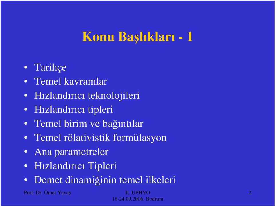 bağıntılar Temel rölativistik formülasyon Ana parametreler