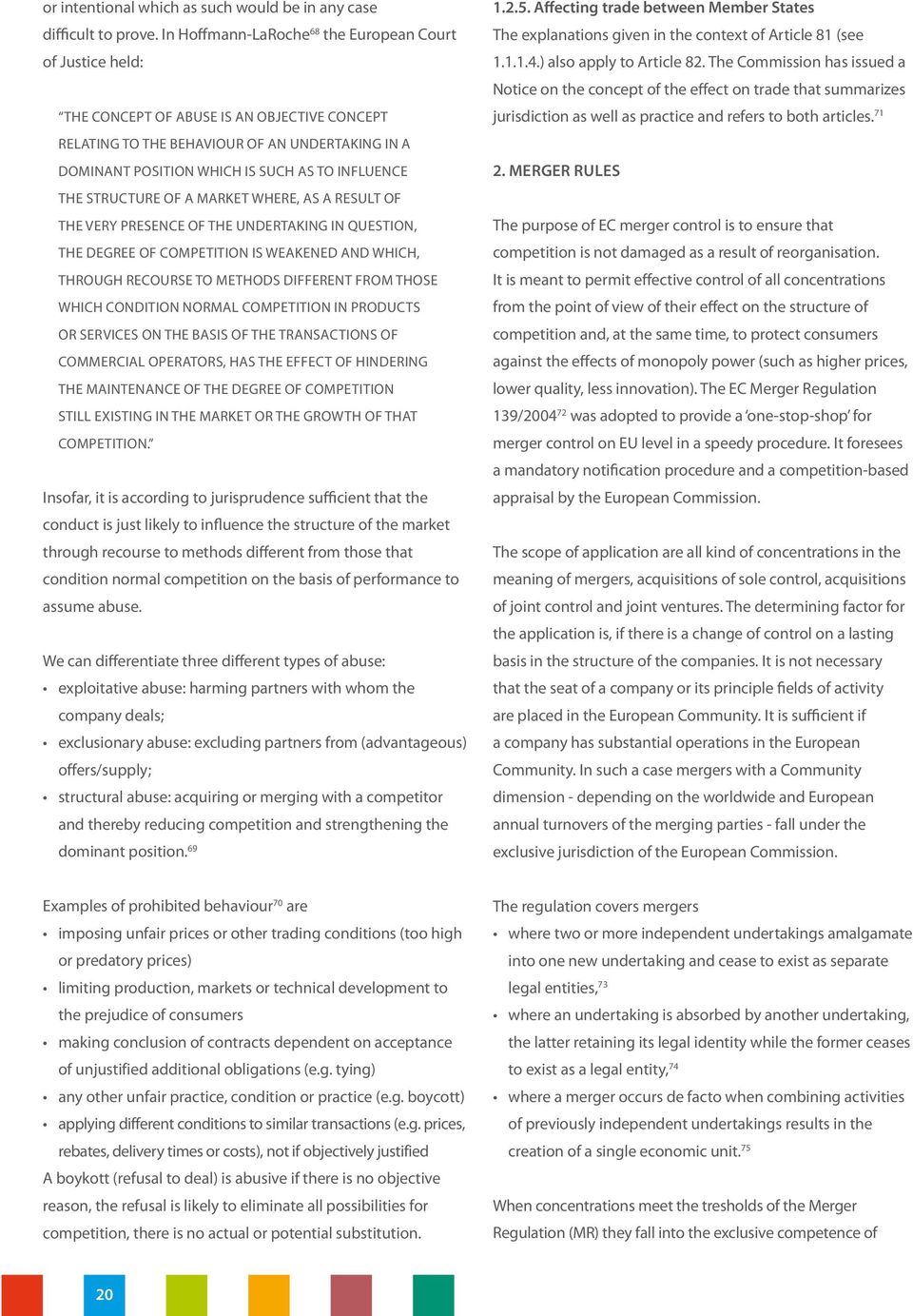 INFLUENCE THE STRUCTURE OF A MARKET WHERE, AS A RESULT OF THE VERY PRESENCE OF THE UNDERTAKING IN QUESTION, THE DEGREE OF COMPETITION IS WEAKENED AND WHICH, THROUGH RECOURSE TO METHODS DIFFERENT FROM