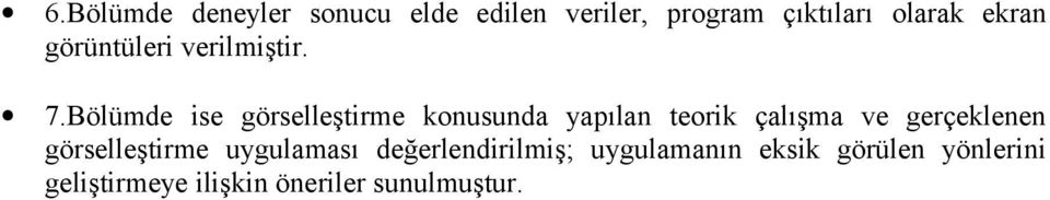 Bölümde ise görselleştirme konusunda yapılan teorik çalışma ve gerçeklenen