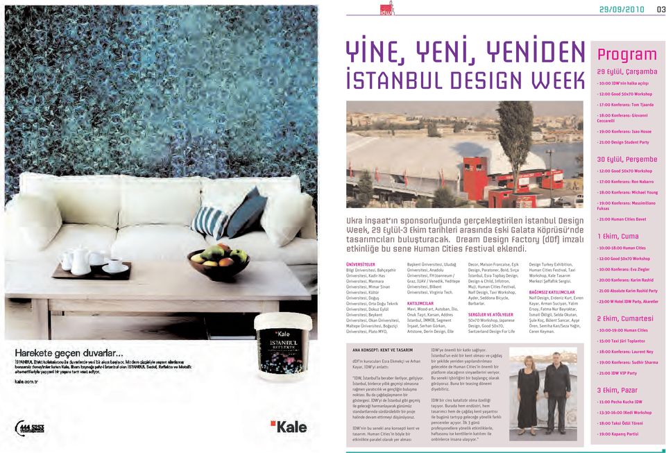 Massimiliano Fuksas Ukra İnşaat ın sponsorluğunda gerçekleştirilen İstanbul Design Week, 29 Eylül-3 Ekim tarihleri arasında Eski Galata Köprüsü nde tasarımcıları buluşturacak.