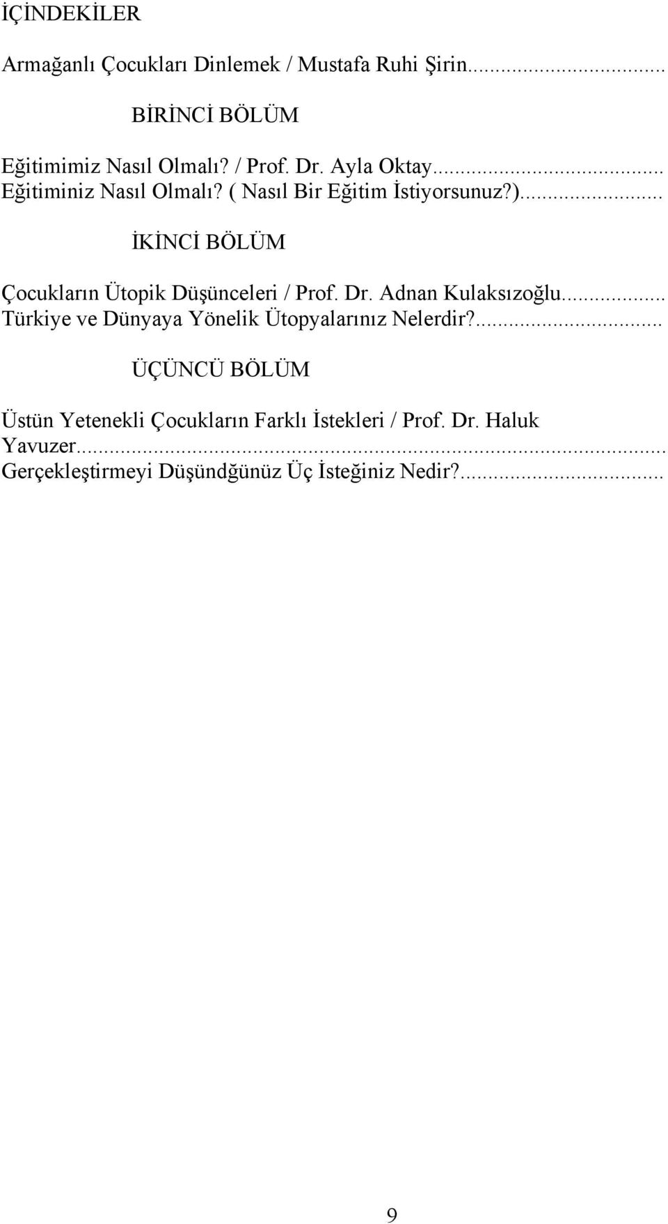 .. İKİNCİ BÖLÜM Çocukların Ütopik Düşünceleri / Prof. Dr. Adnan Kulaksızoğlu.