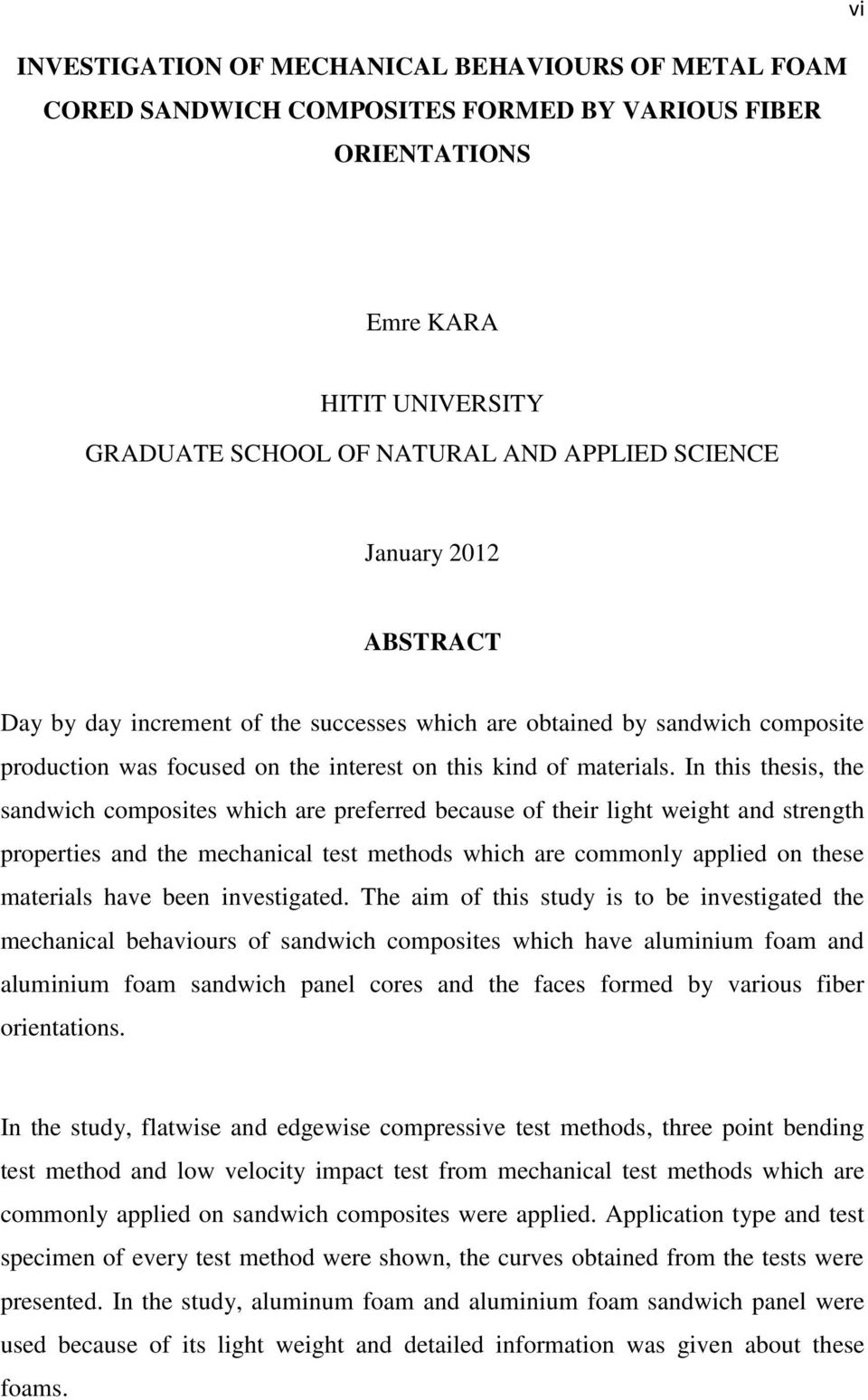 In this thesis, the sandwich composites which are preferred because of their light weight and strength properties and the mechanical test methods which are commonly applied on these materials have