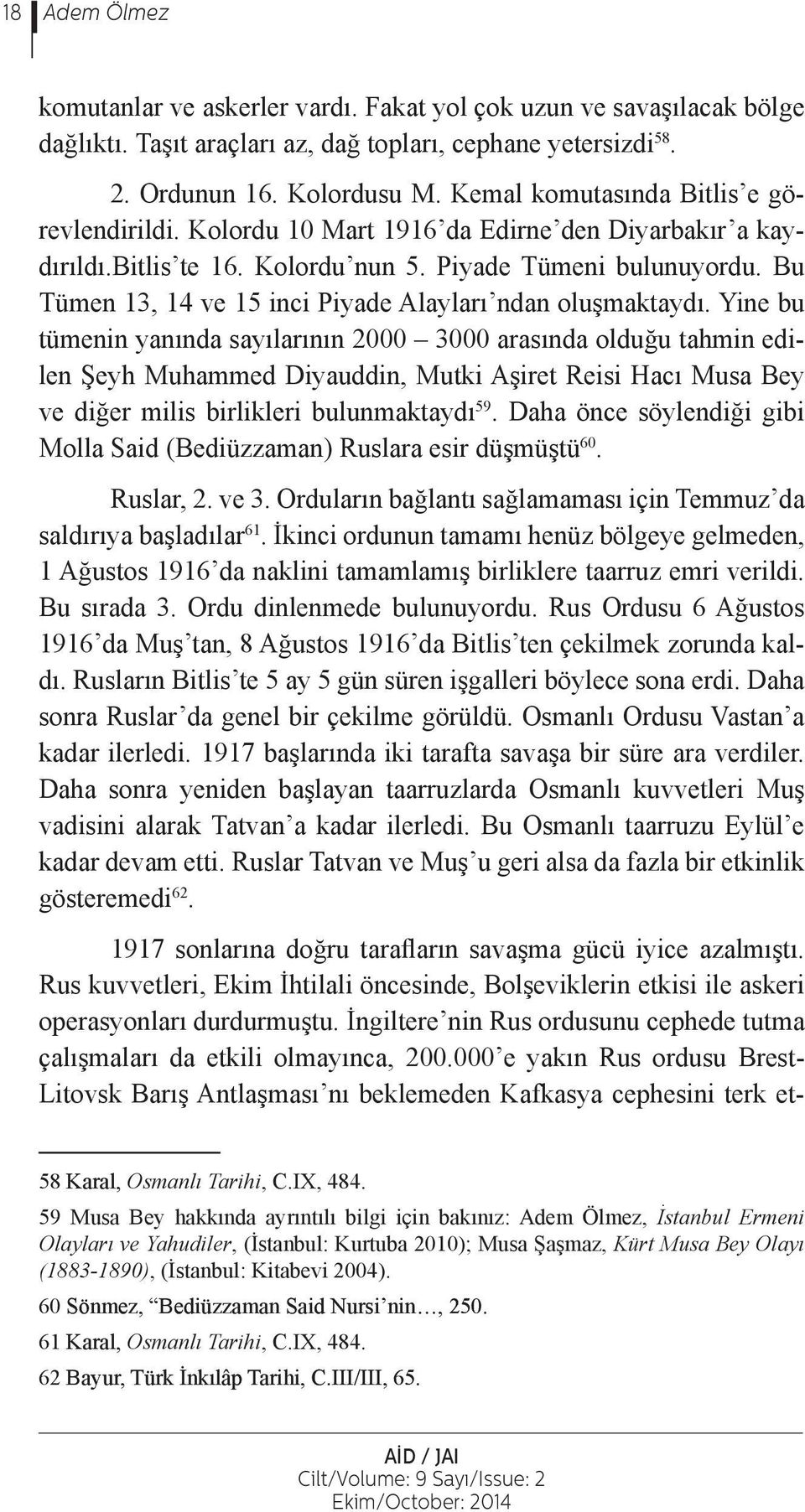 Bu Tümen 13, 14 ve 15 inci Piyade Alayları ndan oluşmaktaydı.