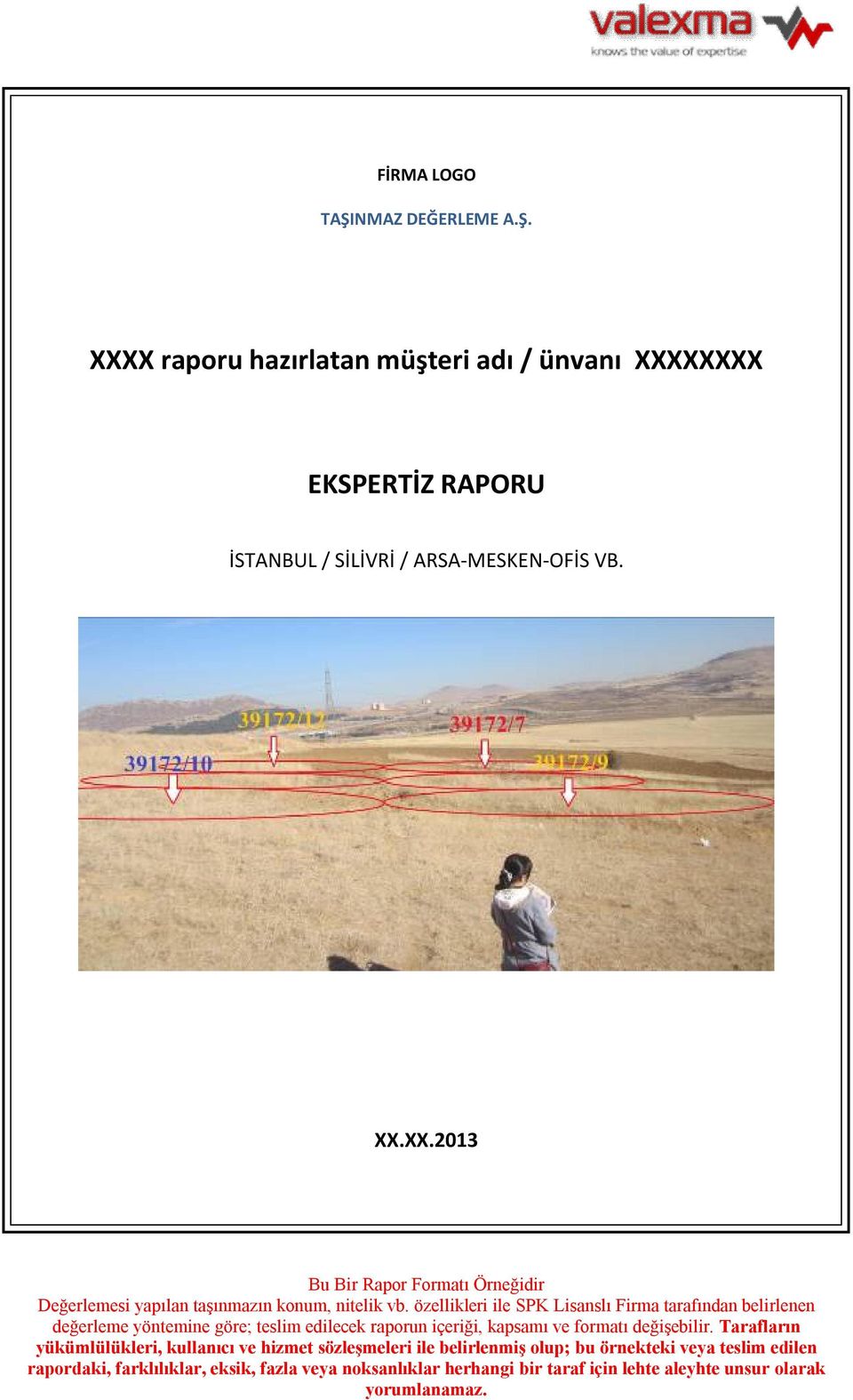 XXXX raporu hazırlatan müşteri adı /