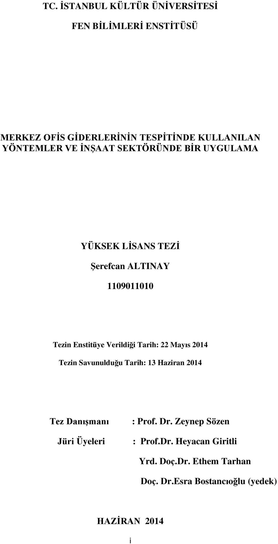 Verildiği Tarih: 22 Mayıs 2014 Tezin Savunulduğu Tarih: 13 Haziran 2014 Tez Danışmanı Jüri Üyeleri : Prof.