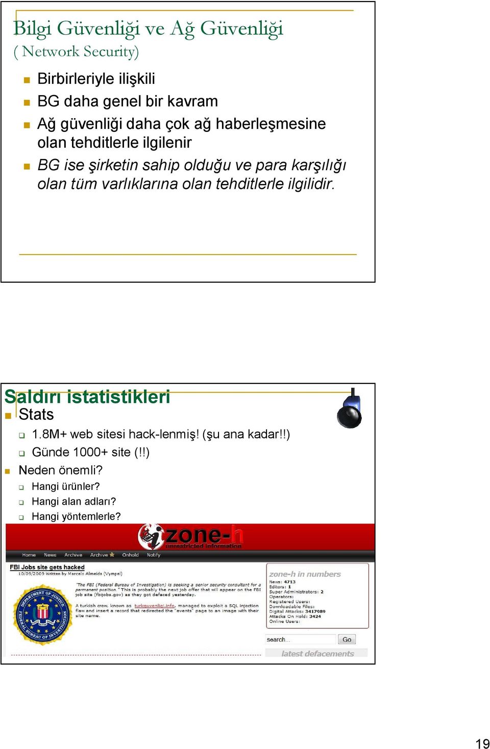 karşılığı olan tüm varlıklarına olan tehditlerle ilgilidir. Saldırı istatistikleri Stats 1.