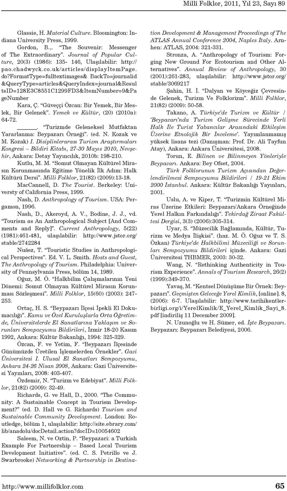 formattype=fulltextimages& BackTo=journalid &QueryType=articles&QueryIndex=journal&Resul tsid=128e3c8551c1299fd3&itemnumber=9&pa genumber Kara, Ç. Güveççi Özcan: Bir Yemek, Bir Meslek, Bir Gelenek.