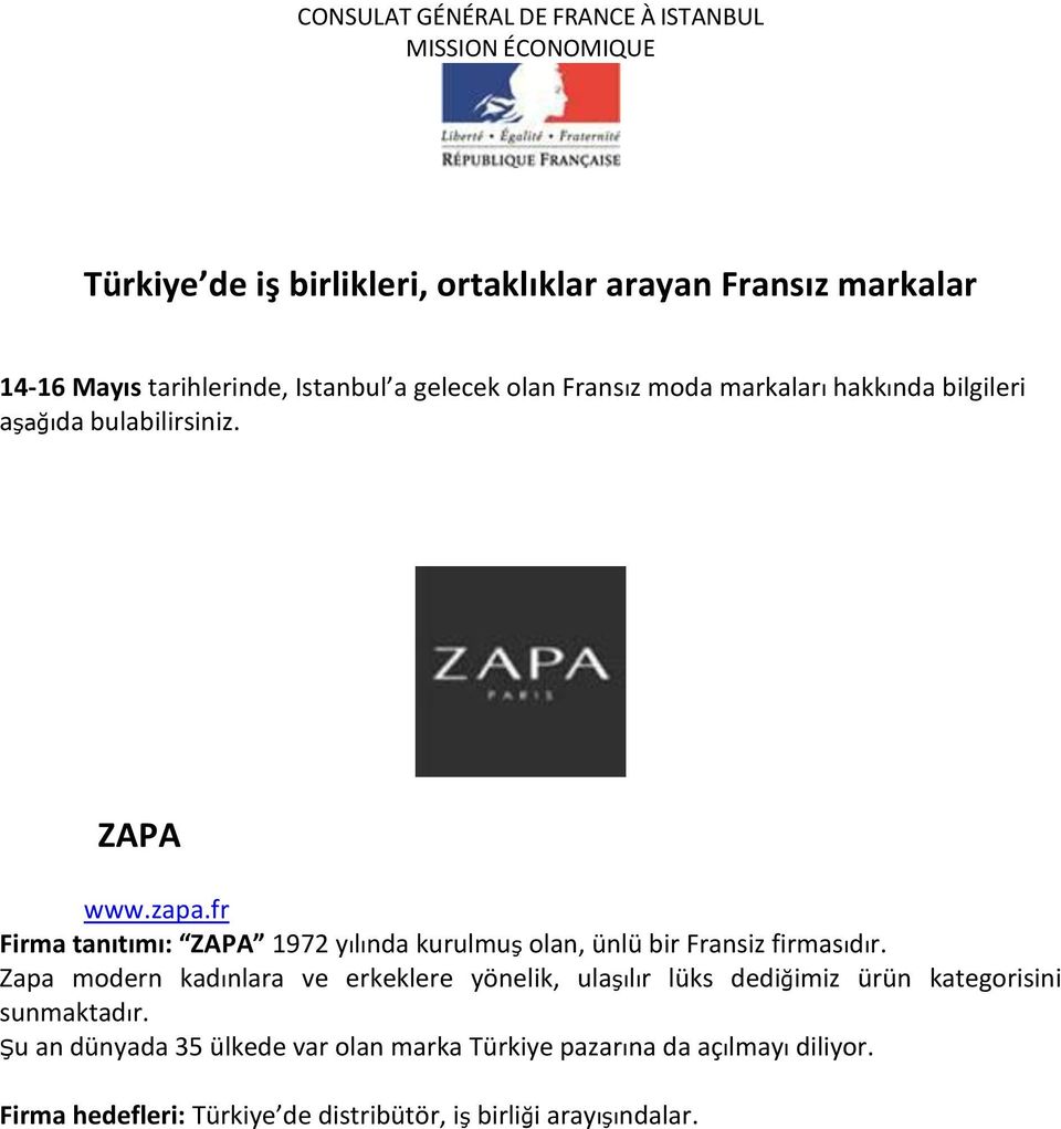 fr Firma tanıtımı: ZAPA 1972 yılında kurulmuş olan, ünlü bir Fransiz firmasıdır.