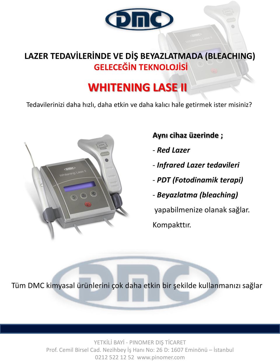 Aynı cihaz üzerinde ; - Red Lazer - Infrared Lazer tedavileri - PDT (Fotodinamik terapi) -