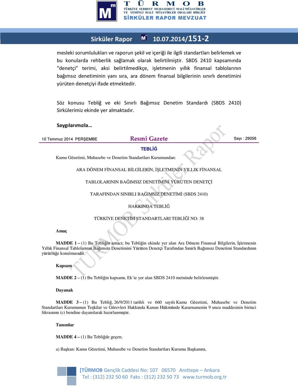 ifade etmektedir. Söz knusu Tebliğ ve eki Sınırlı Bağımsız Denetim Standardı (SBDS 2410) Sirkülerimiz ekinde yer almaktadır.