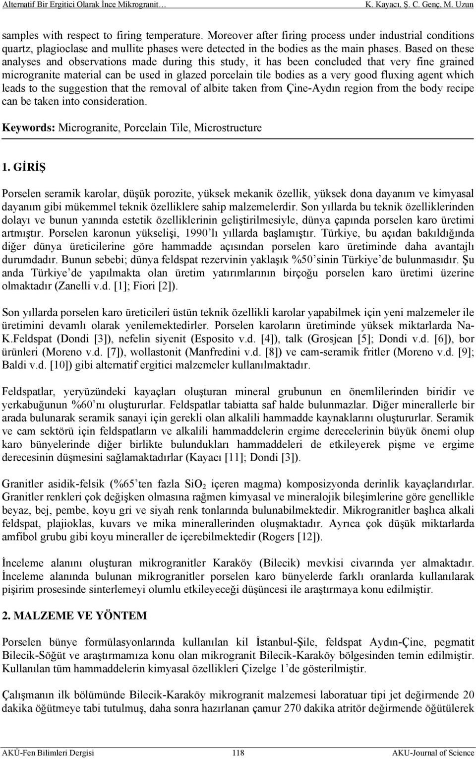 agent which leads to the suggestion that the removal of albite taken from Çine-Aydın region from the body recipe can be taken into consideration.