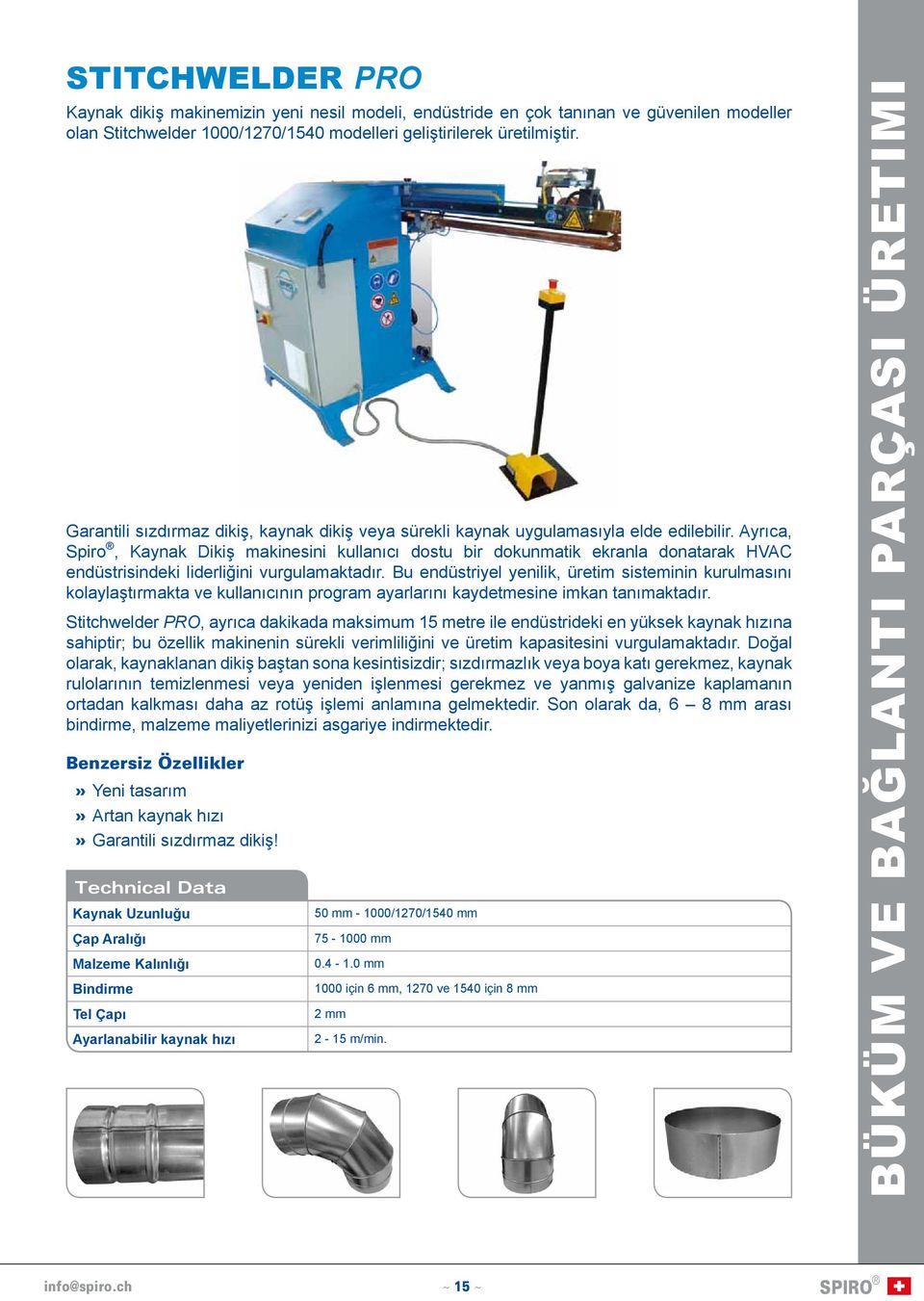 Ayrıca, Spiro, Kaynak Dikiş makinesini kullanıcı dostu bir dokunmatik ekranla donatarak HVAC endüstrisindeki liderliğini vurgulamaktadır.