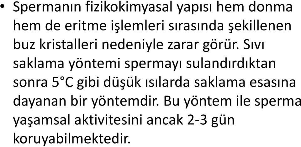 Sıvı saklama yöntemi spermayı sulandırdıktan sonra 5 C gibi düşük ısılarda