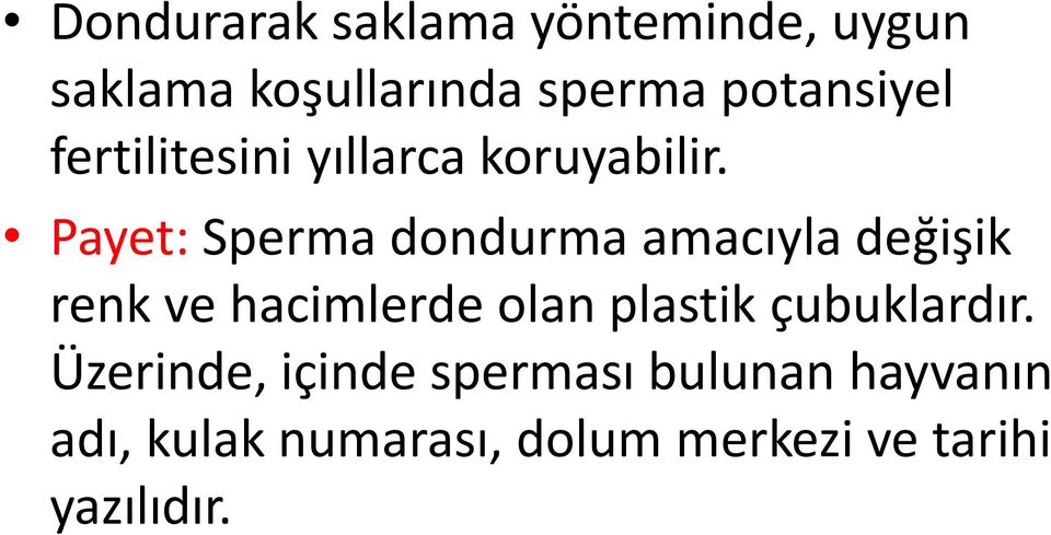 Payet: Sperma dondurma amacıyla değişik renk ve hacimlerde olan plastik