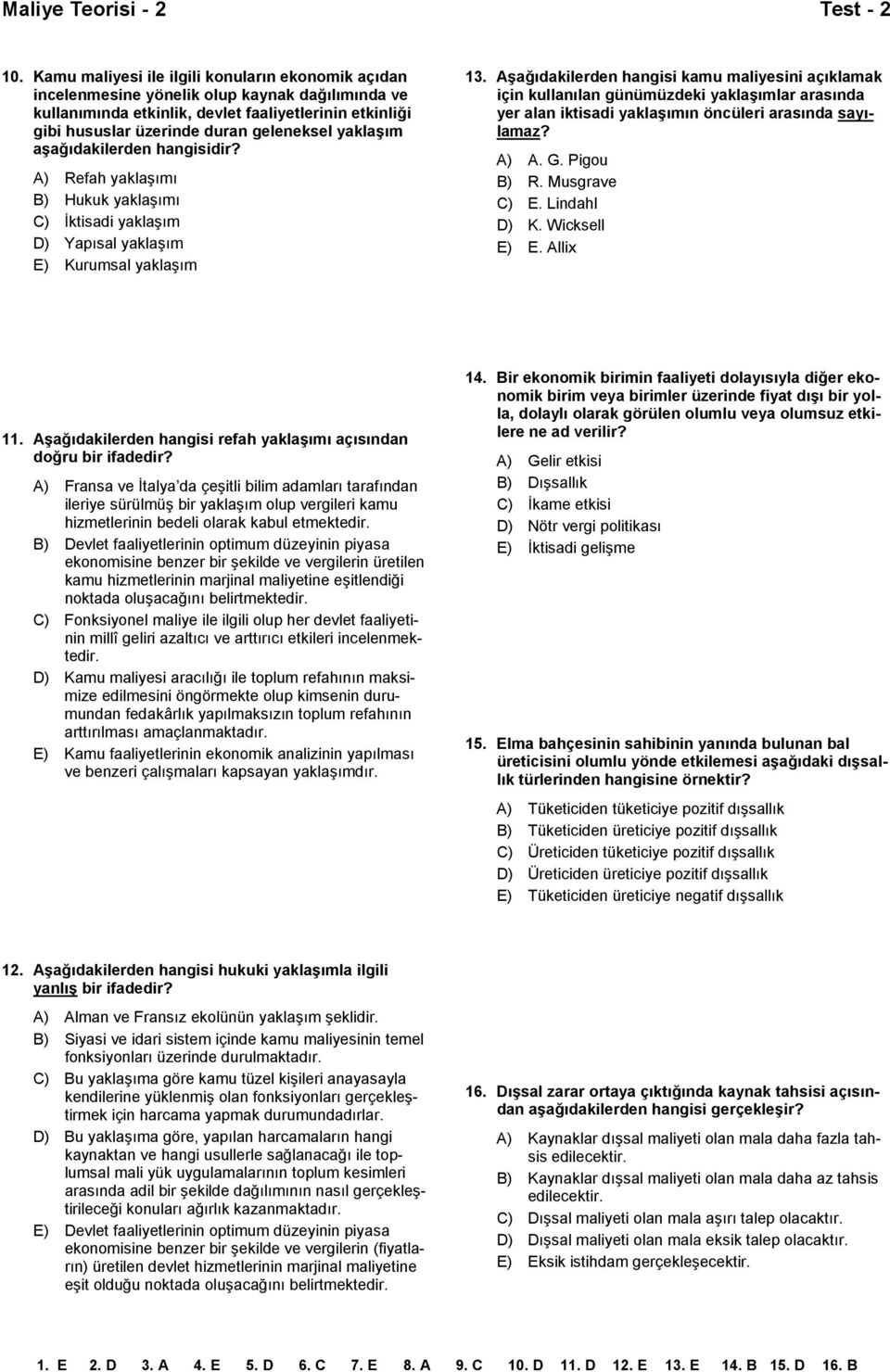 yaklaşım aşağıdakilerden hangisidir? A) Refah yaklaşımı B) Hukuk yaklaşımı C) İktisadi yaklaşım D) Yapısal yaklaşım E) Kurumsal yaklaşım 13.