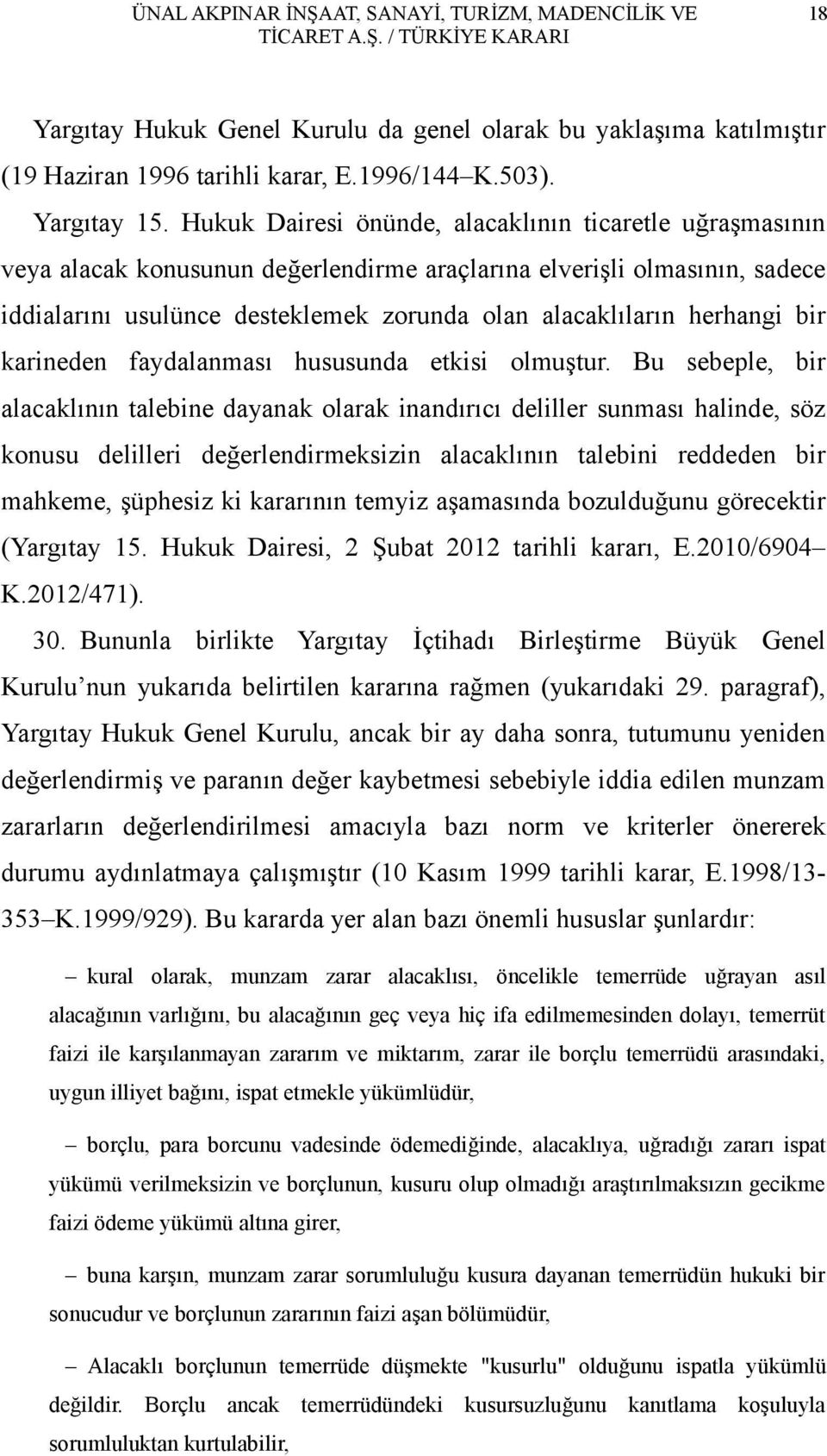 herhangi bir karineden faydalanması hususunda etkisi olmuştur.