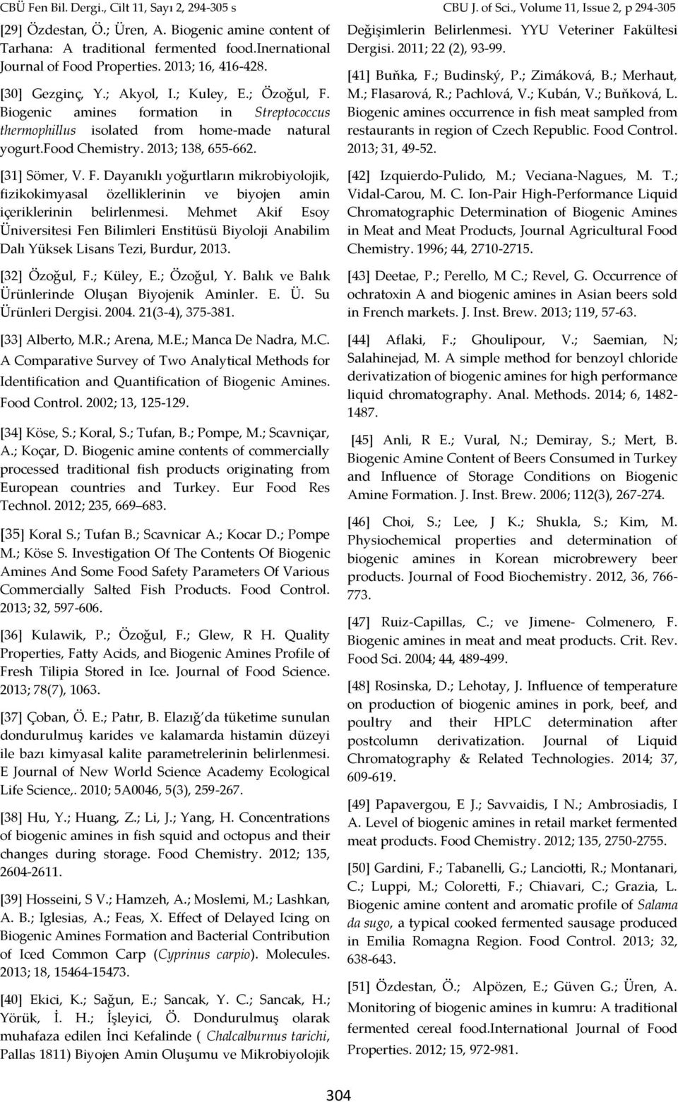 YYU Veteriner Fakültesi Dergisi. 2011; 22 (2), 93-99. [41] Buňka, F.; Budinský, P.; Zimáková, B.; Merhaut, M.; Flasarová, R.; Pachlová, V.; Kubán, V.; Buňková, L.