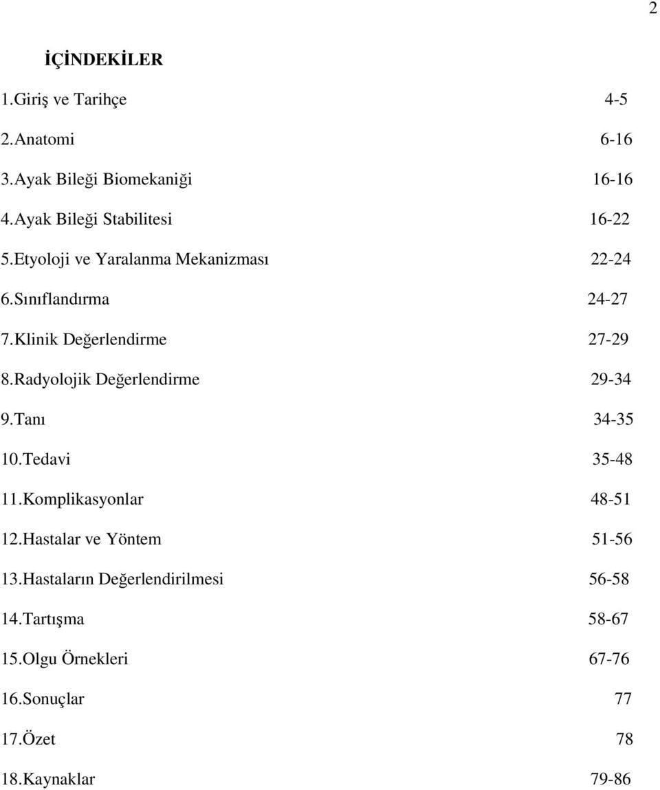 Klinik Değerlendirme 27-29 8.Radyolojik Değerlendirme 29-34 9.Tanı 34-35 10.Tedavi 35-48 11.