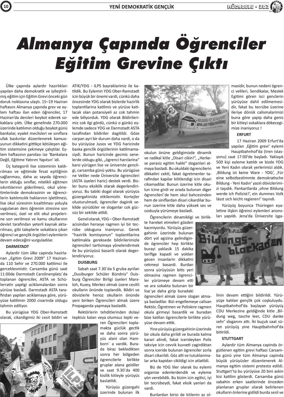 000 üzerinde katılımın olduğu boykot günü bankalar, eyalet meclisleri ve sınıflara ufak baskınlar düzenlenerek kamuoyunun dikkatini gittikçe kötüleşen eğitim sistemsine çekmeye çalıştılar.