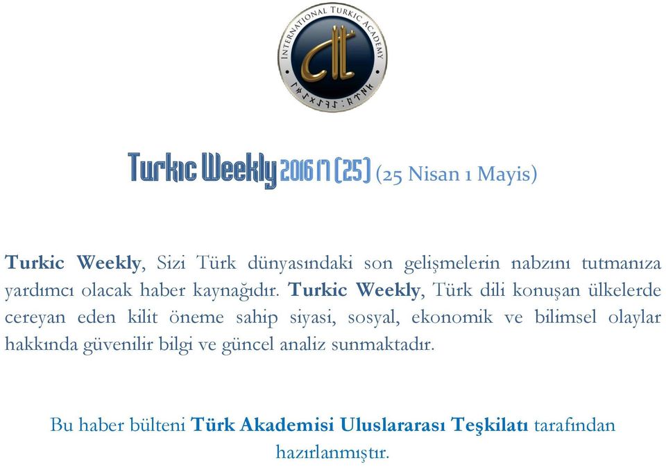 Turkic Weekly, Türk dili konuşan ülkelerde cereyan eden kilit öneme sahip siyasi, sosyal, ekonomik ve