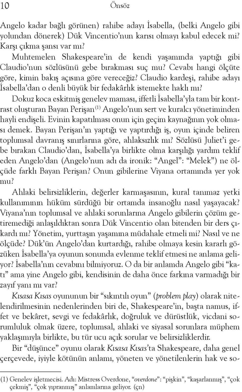 Claudio kardeşi, rahibe adayı İsabella dan o denli büyük bir fedakârlık istemekte haklı mı?