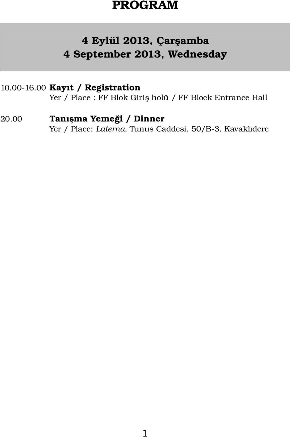 00 Kayıt / Registration Yer / Place : FF Blok Giriş holü /