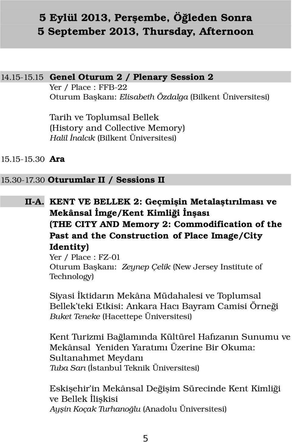 30 Ara Tarih ve Toplumsal Bellek (History and Collective Memory) Halil İnalcık (Bilkent Üniversitesi) 15.30 17.30 Oturumlar II / Sessions II II A.