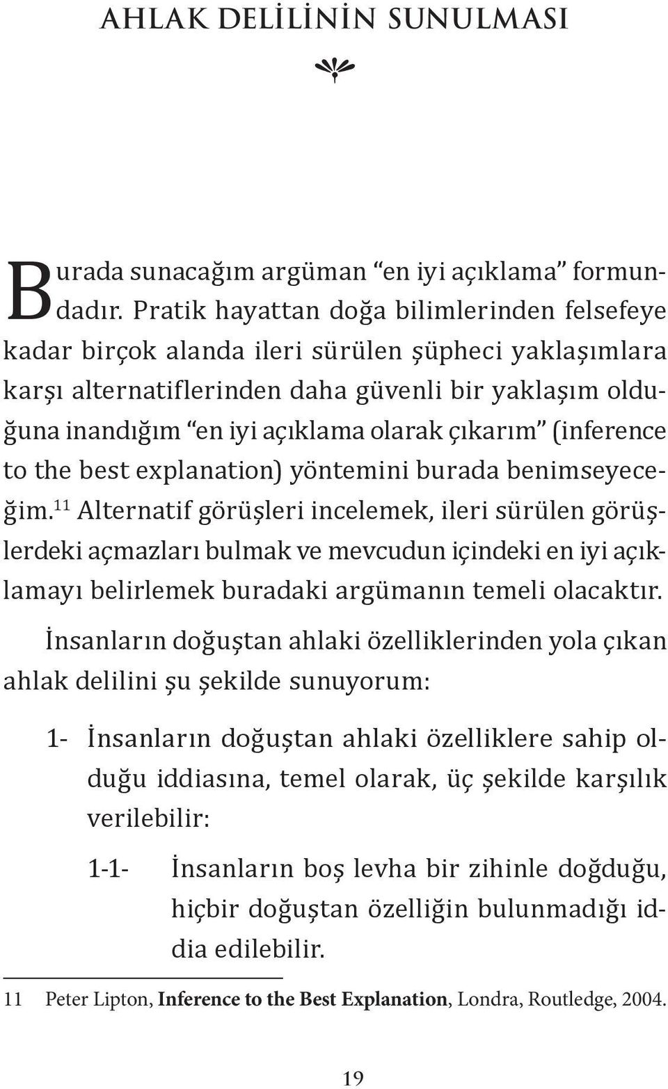 çıkarım (inference to the best explanation) yöntemini burada benimseyeceğim.