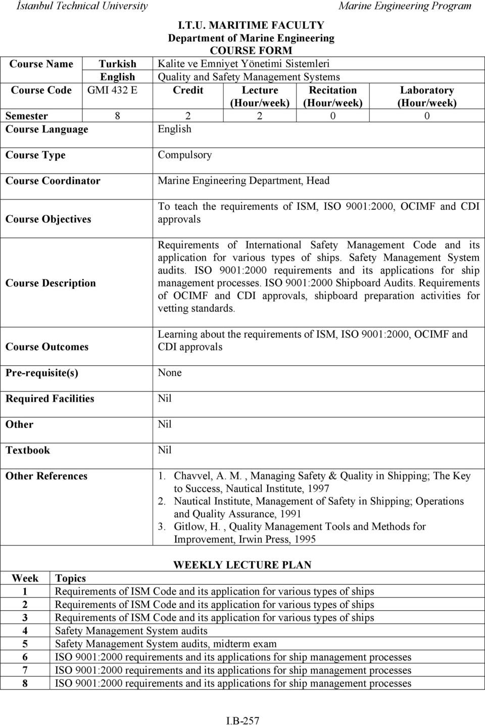 Lecture Recitation Laboratory (Hour/week) (Hour/week) (Hour/week) Semester 8 2 2 0 0 Course Language English Course Type Course Coordinator Course Objectives Course Description Course Outcomes