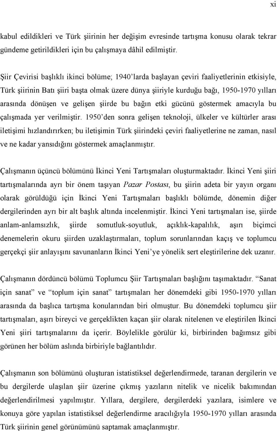 ve gelişen şiirde bu bağın etki gücünü göstermek amacıyla bu çalışmada yer verilmiştir.