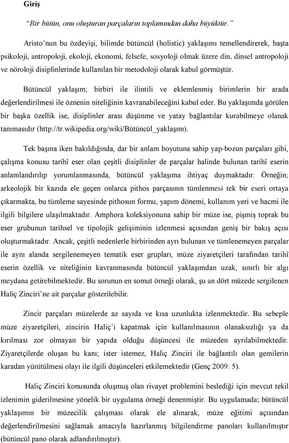 disiplinlerinde kullanılan bir metodoloji olarak kabul görmüştür.