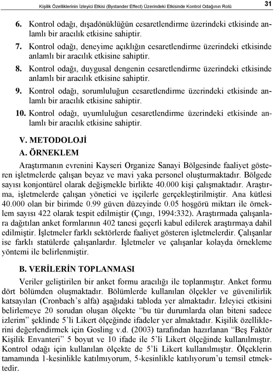 Kontrol odağı, deneyime açıklığın cesaretlendirme üzerindeki etkisinde anlamlı bir aracılık etkisine sahiptir. 8.