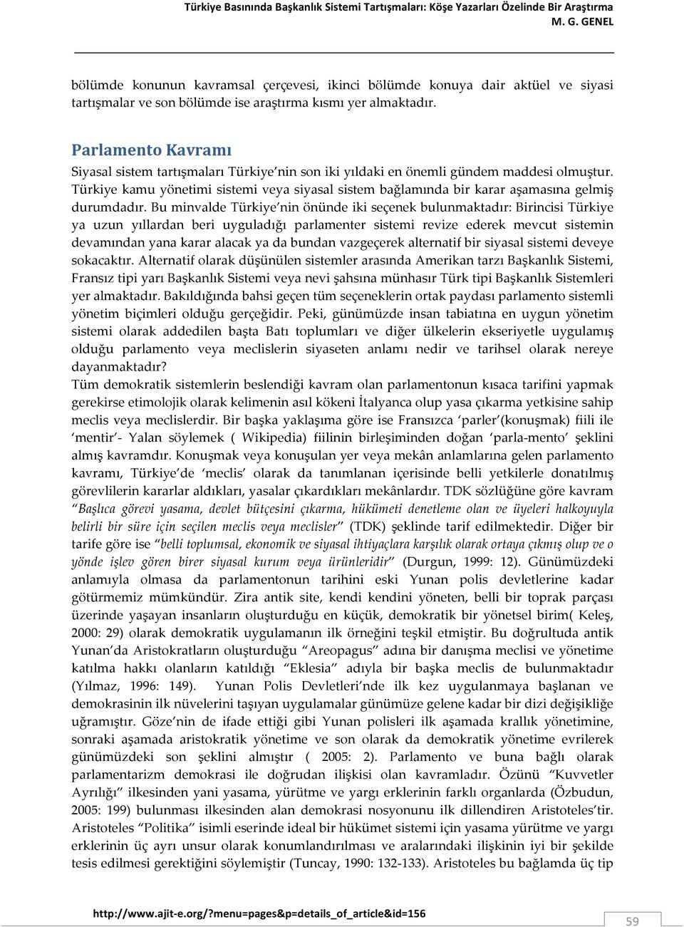 Parlamento Kavramı Siyasal sistem tartışmaları Türkiye nin son iki yıldaki en önemli gündem maddesi olmuştur.