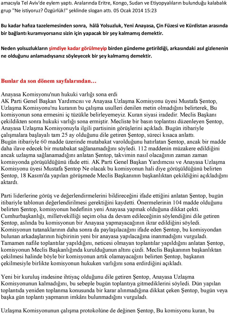 Neden yolsuzlukların şimdiye kadar görülmeyip birden gündeme getirildiği, arkasındaki asıl gizlenenin ne olduğunu anlamadıysanız söyleyecek bir şey kalmamış demektir.