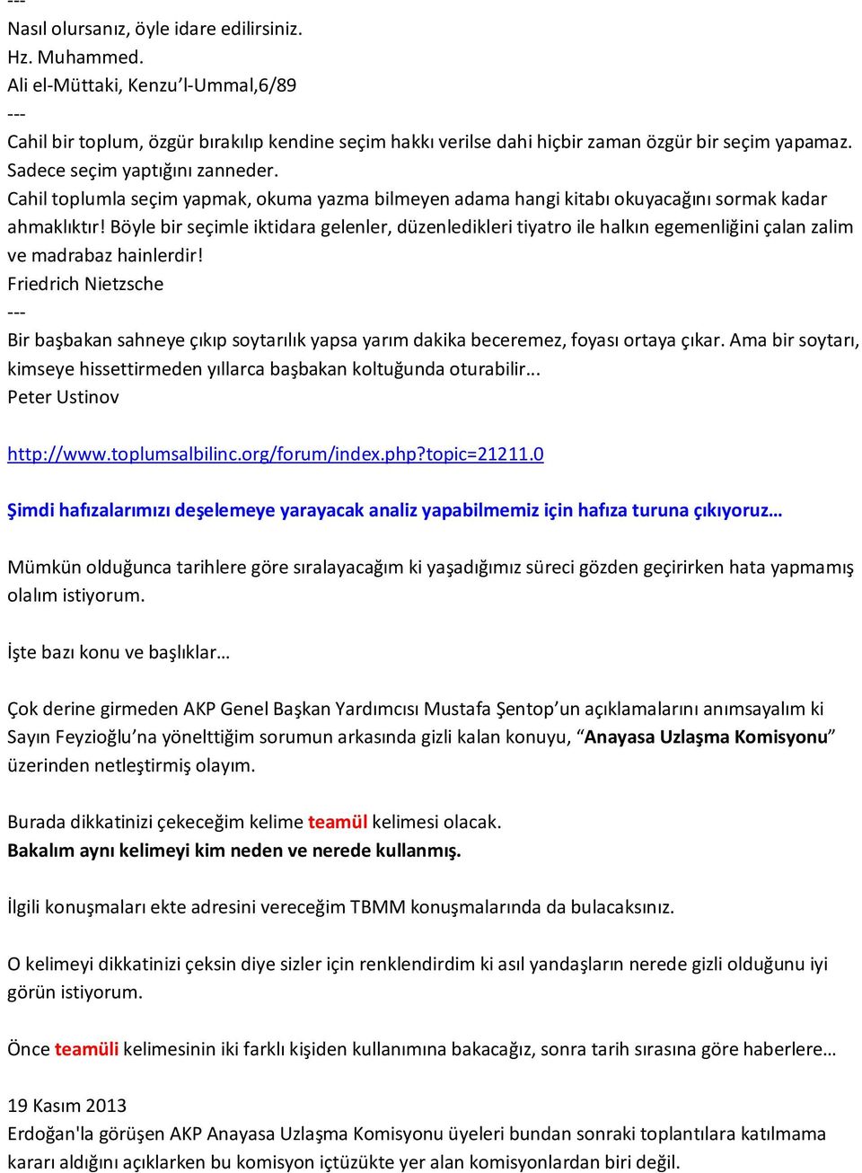 Cahil toplumla seçim yapmak, okuma yazma bilmeyen adama hangi kitabı okuyacağını sormak kadar ahmaklıktır!