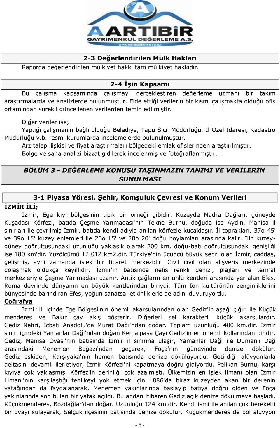 Elde ettiği verilerin bir kısmı çalışmakta olduğu ofis ortamından sürekli güncellenen verilerden temin edilmiştir.