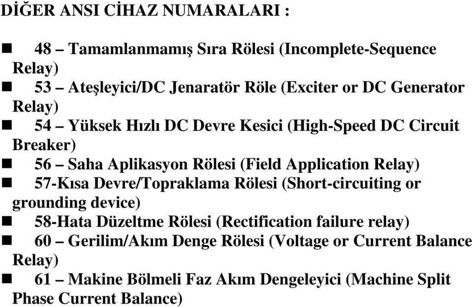 Relay) 57-Kısa Devre/Topraklama Rölesi (Short-circuiting or grounding device) 58-Hata Düzeltme Rölesi (Rectification failure relay)