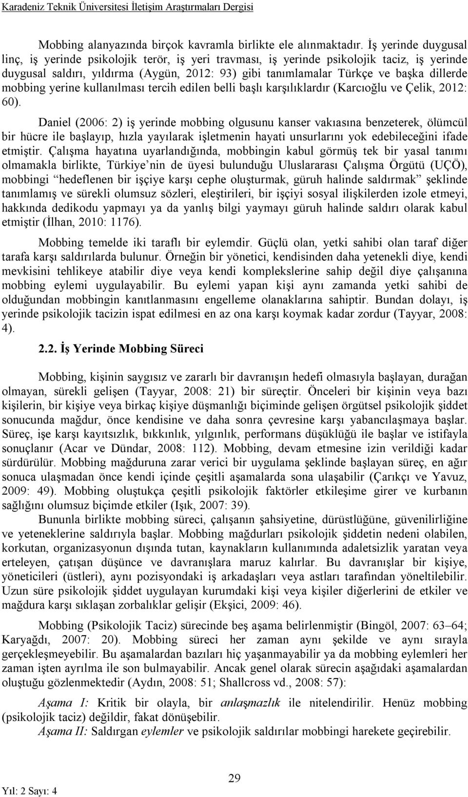 dillerde mobbing yerine kullanılması tercih edilen belli başlı karşılıklardır (Karcıoğlu ve Çelik, 2012: 60).