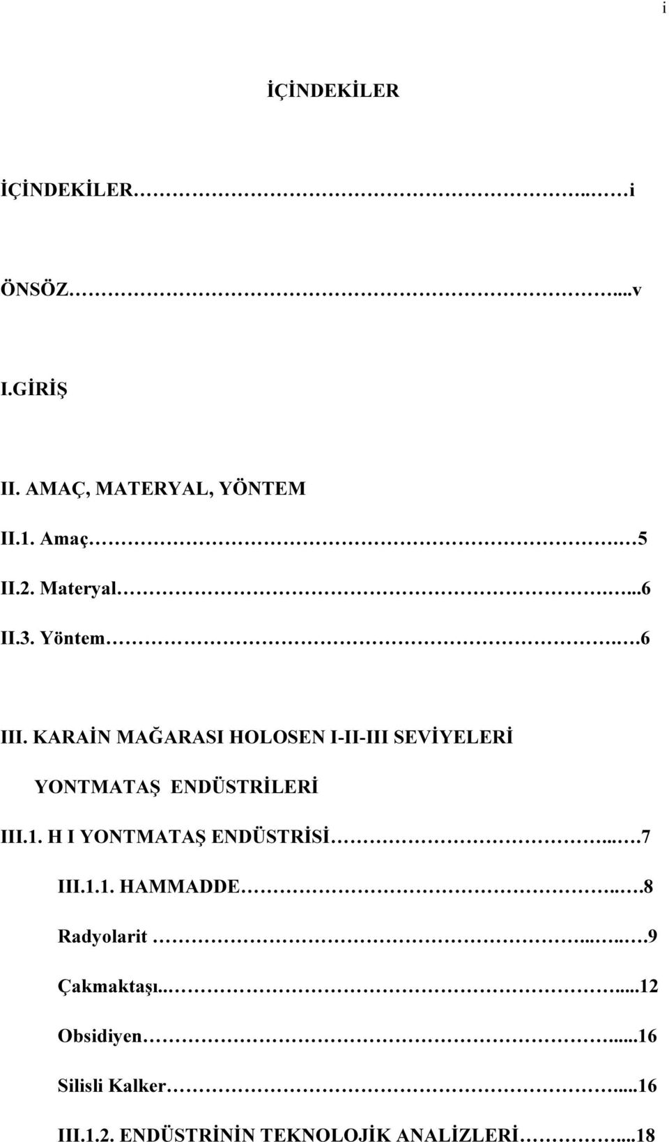 KARAİN MAĞARASI HOLOSEN I-II-III SEVİYELERİ YONTMATAŞ ENDÜSTRİLERİ III.1.