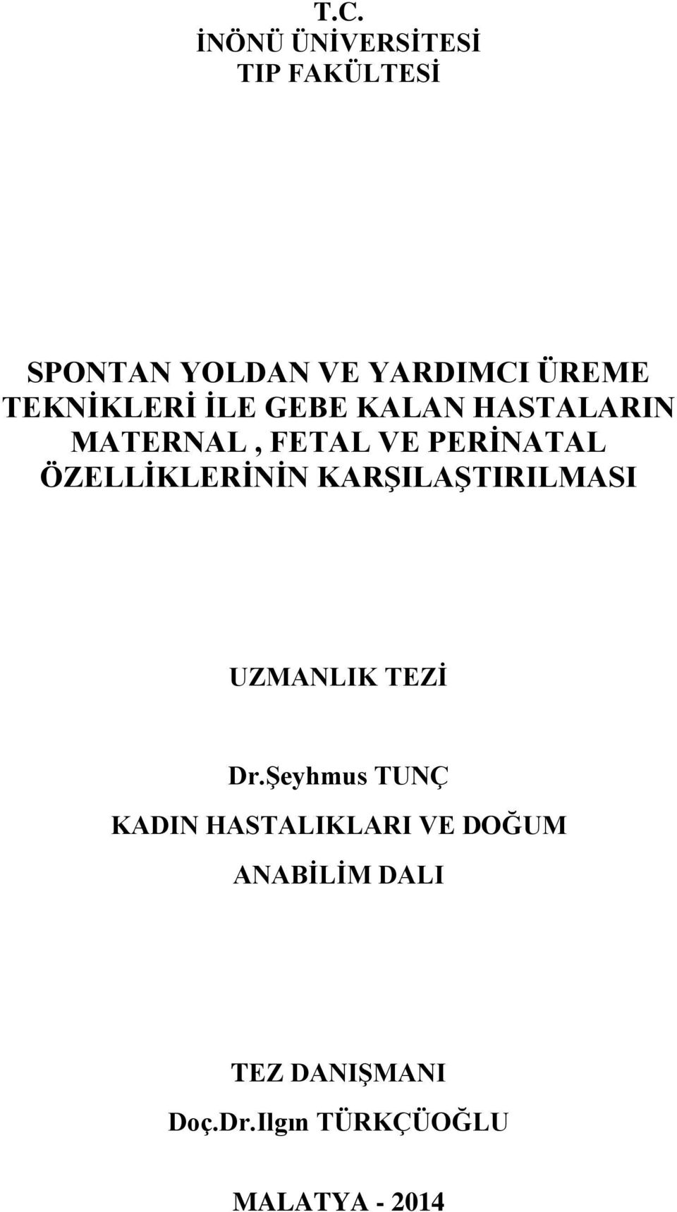 ÖZELLİKLERİNİN KARŞILAŞTIRILMASI UZMANLIK TEZİ Dr.