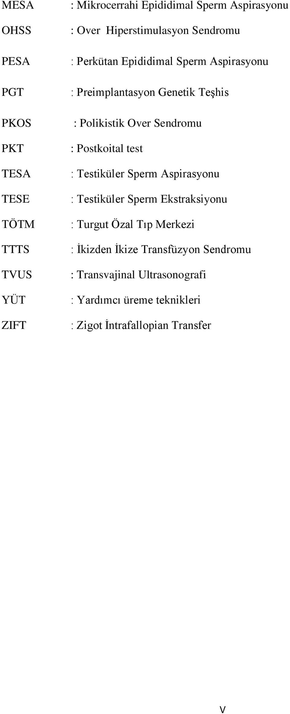 Sendromu : Postkoital test : Testiküler Sperm Aspirasyonu : Testiküler Sperm Ekstraksiyonu : Turgut Özal Tıp Merkezi :