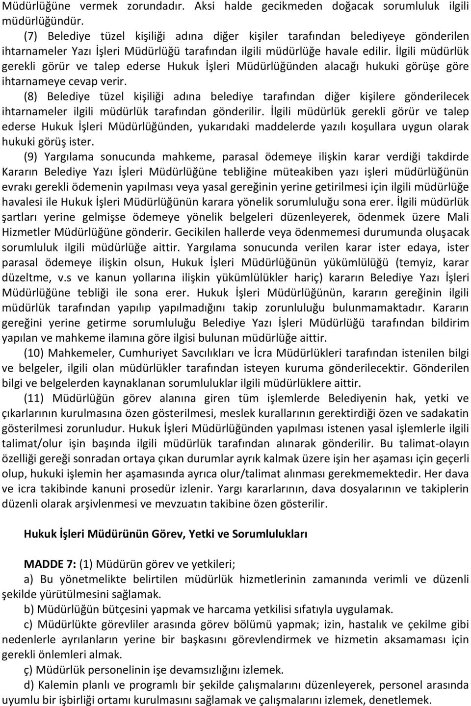 İlgili müdürlük gerekli görür ve talep ederse Hukuk İşleri Müdürlüğünden alacağı hukuki görüşe göre ihtarnameye cevap verir.