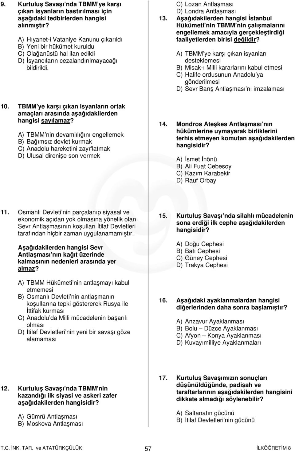 Aşağıdakilerden hangisi İstanbul Hükümeti nin TBMM nin çalışmalarını engellemek amacıyla gerçekleştirdiği faaliyetlerden birisi değildir?